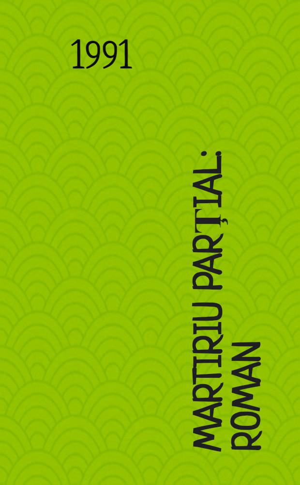 Martiriu parţial : Roman