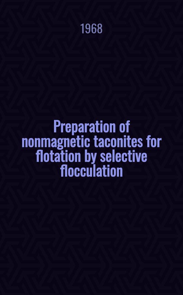 Preparation of nonmagnetic taconites for flotation by selective flocculation