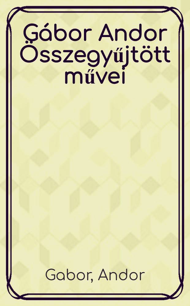 Gábor Andor Összegyűjtött művei : Szerkesztőbizottság Gergely Sándor é. m.