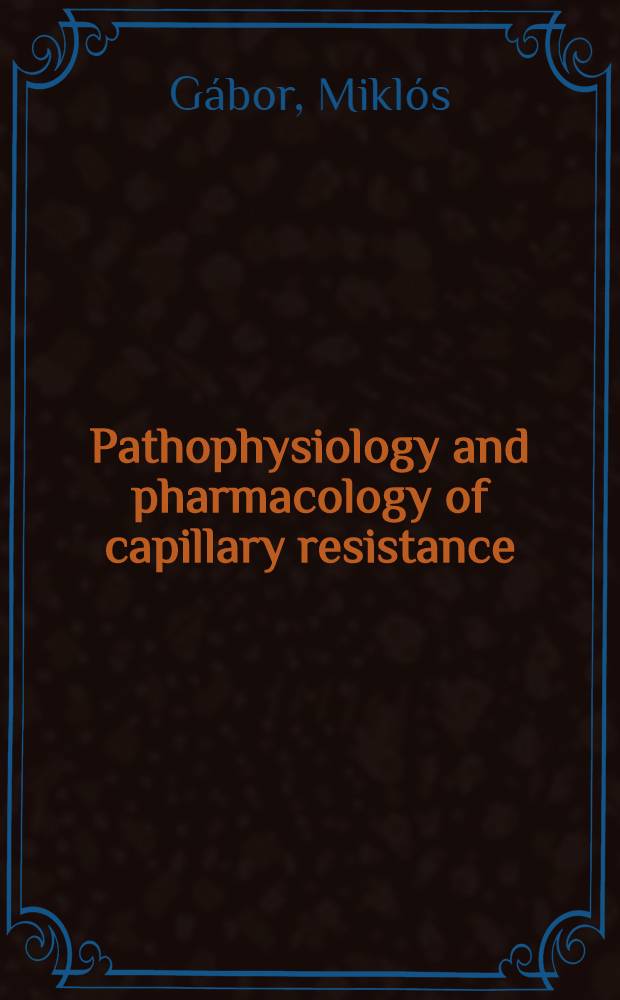 Pathophysiology and pharmacology of capillary resistance