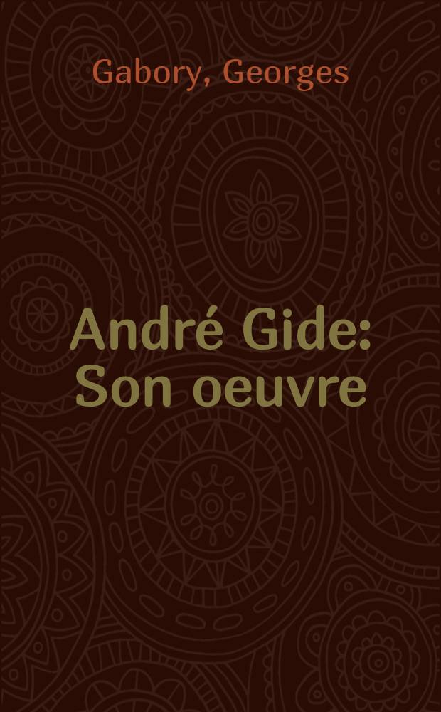 André Gide : Son oeuvre : Document pour l'histoire de la littérature française