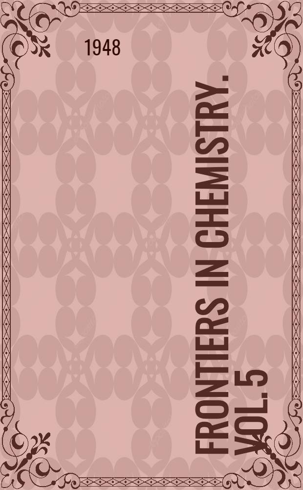 Frontiers in chemistry. Vol. 5 : Chemical architecture