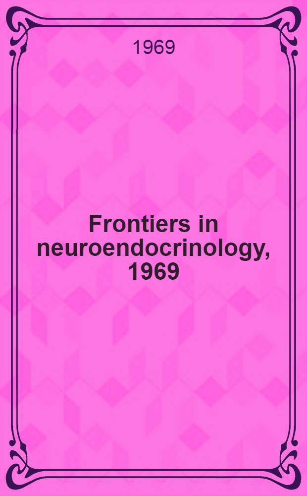 Frontiers in neuroendocrinology, 1969