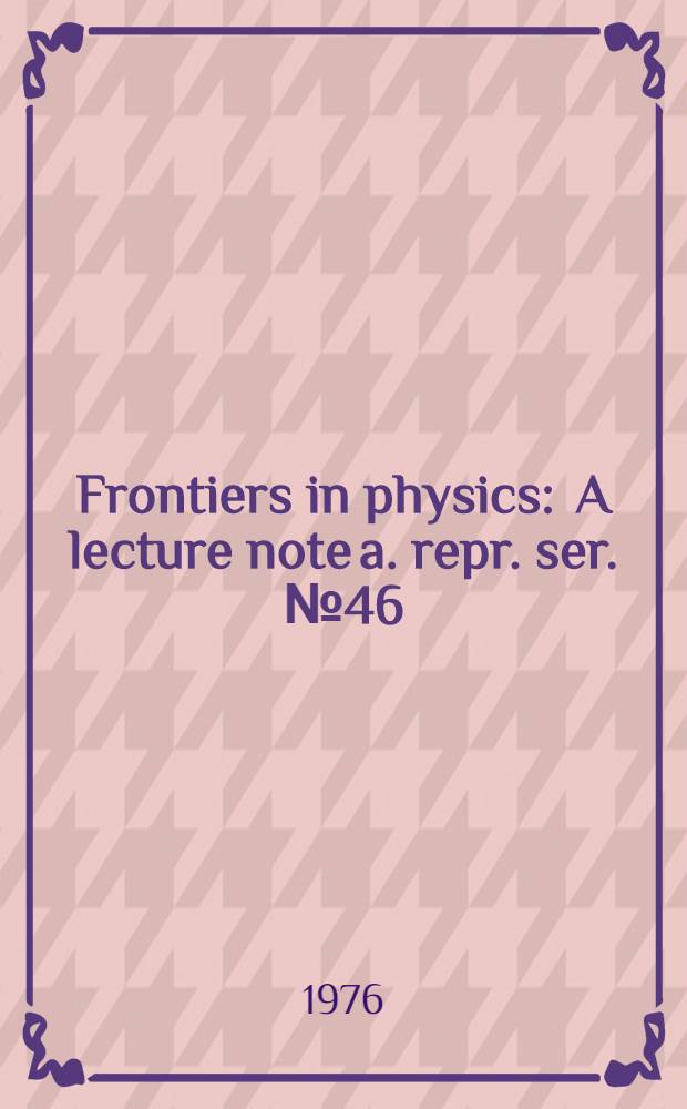 Frontiers in physics : A lecture note a. repr. ser. № 46 : Modern theory of critical phenomena