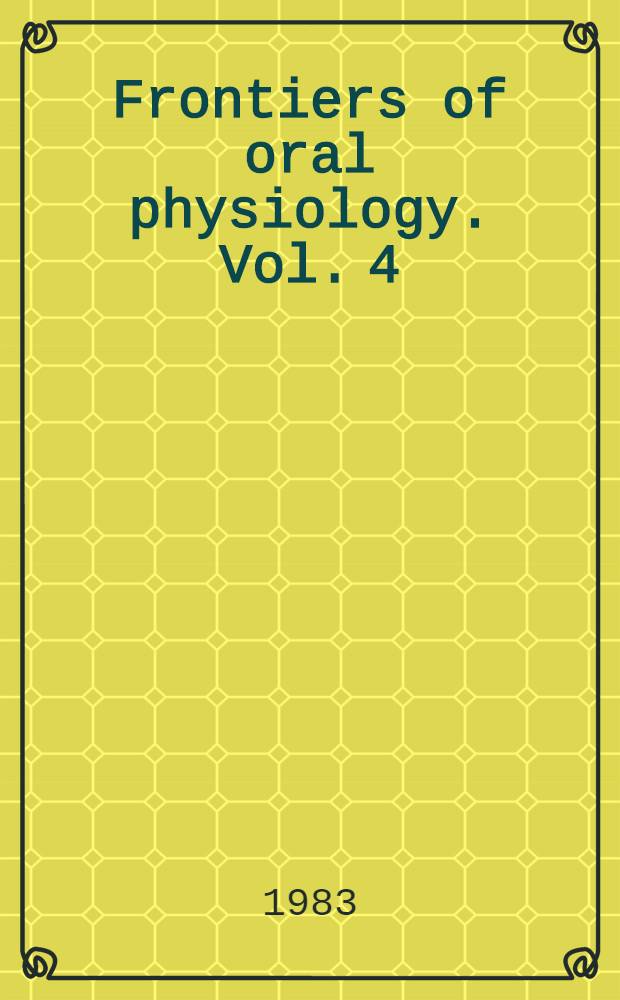 Frontiers of oral physiology. Vol. 4 : Oral sensory mechanisms
