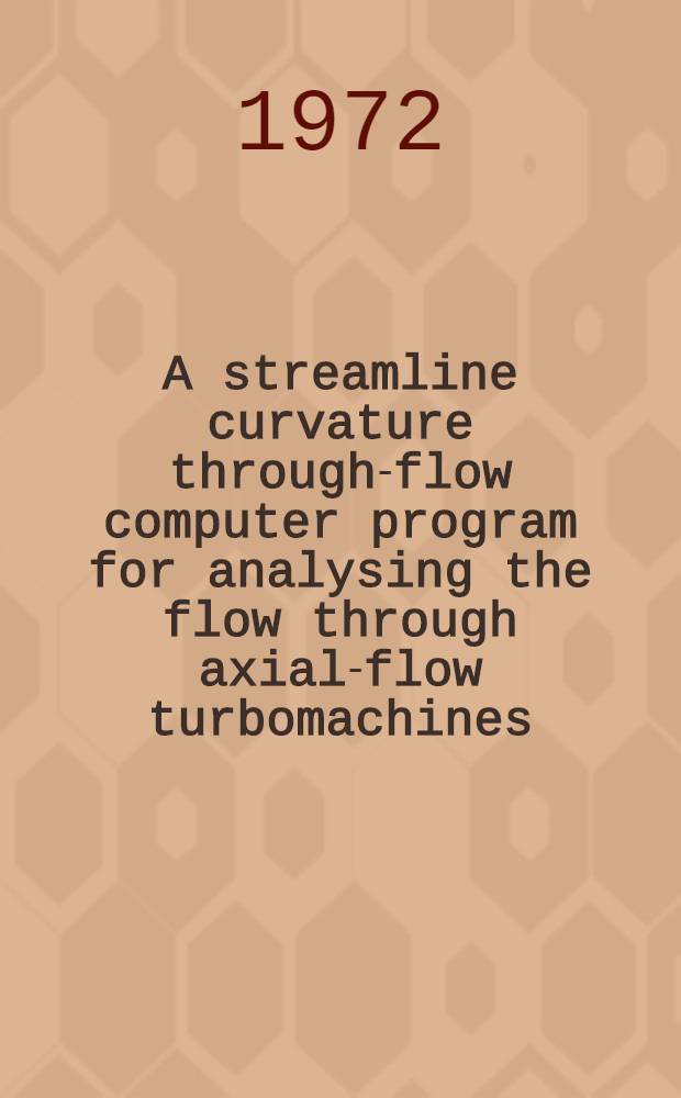 A streamline curvature through-flow computer program for analysing the flow through axial-flow turbomachines