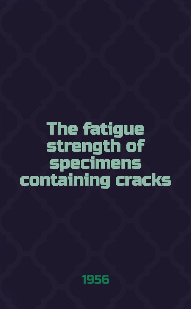 The fatigue strength of specimens containing cracks