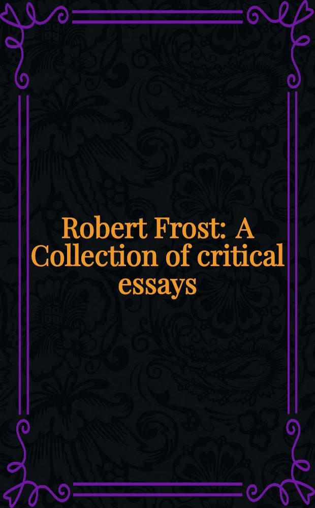 Robert Frost : A Collection of critical essays