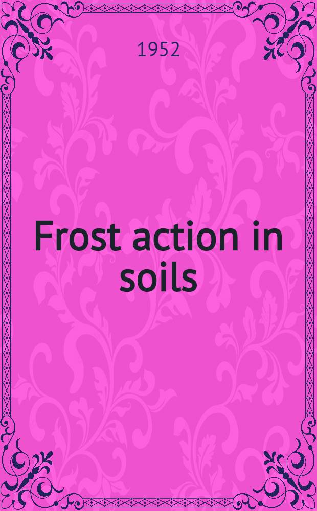 Frost action in soils : A symposium : Presented at the Thirtieth annual meeting Jan. 9-12, 1951