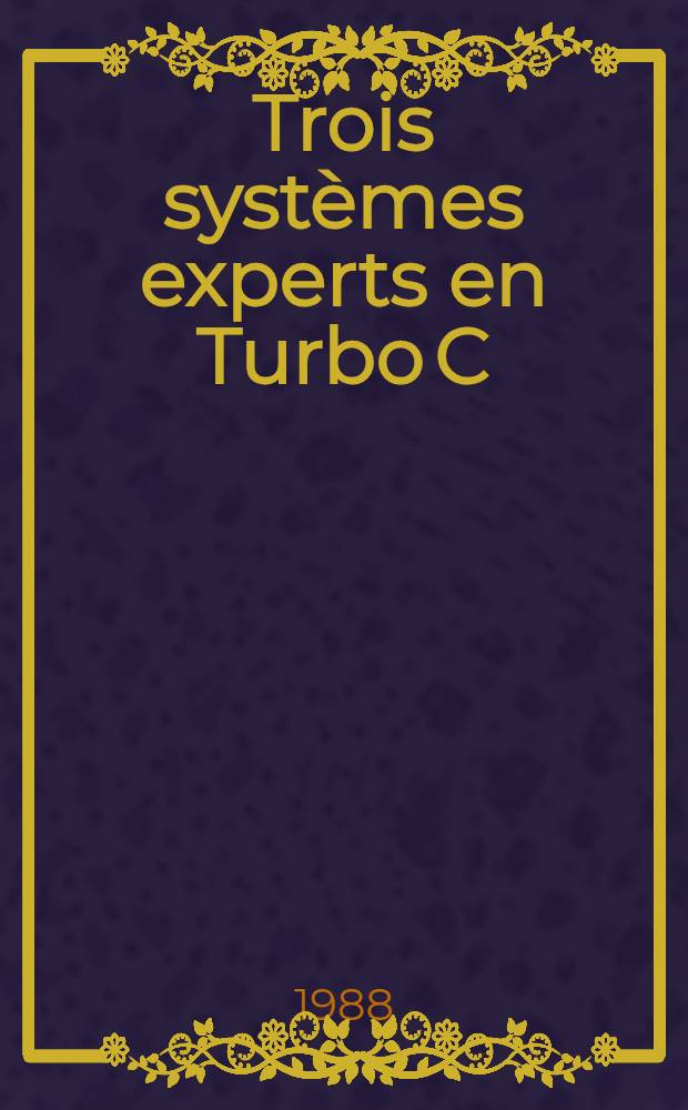 Trois systèmes experts en Turbo C