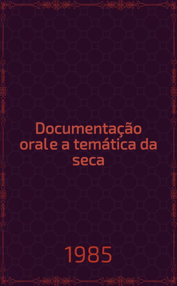 Documentação oral e a temática da seca : (Estudos)