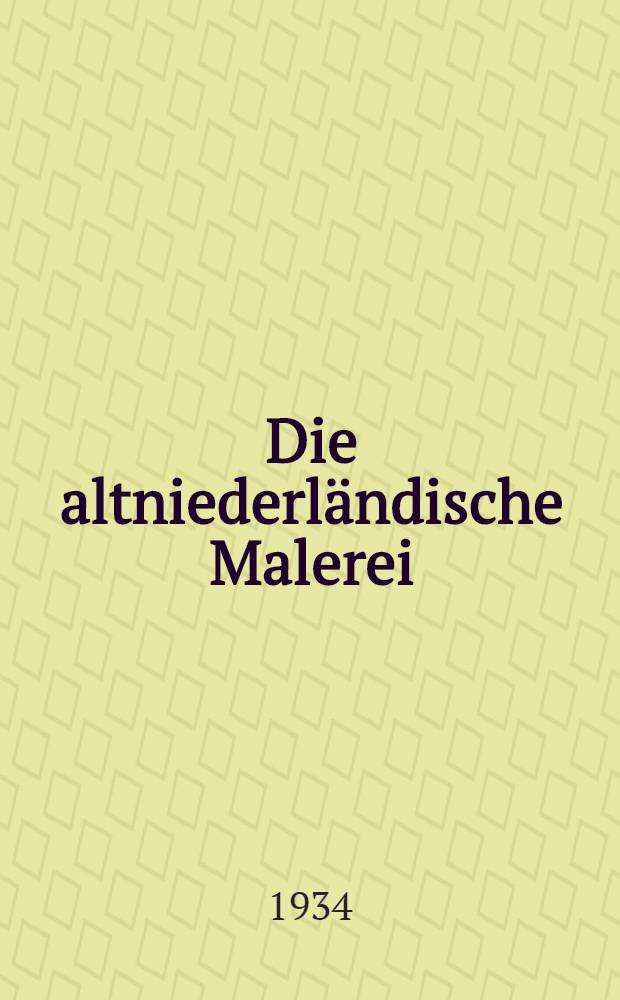 Die altniederländische Malerei : Bd. 1-14. Bd. 3 : Dierick bouts und Joos van Gent