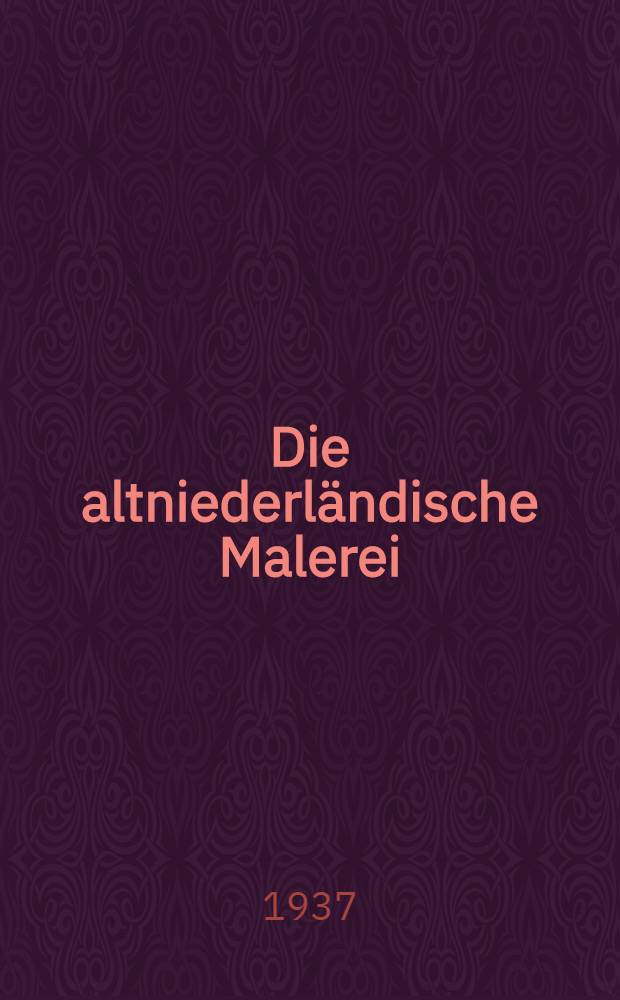 Die altniederländische Malerei : Bd. 1-14. Bd. 14 : Pieter Bruegel und nächträge zu den früheren bänden
