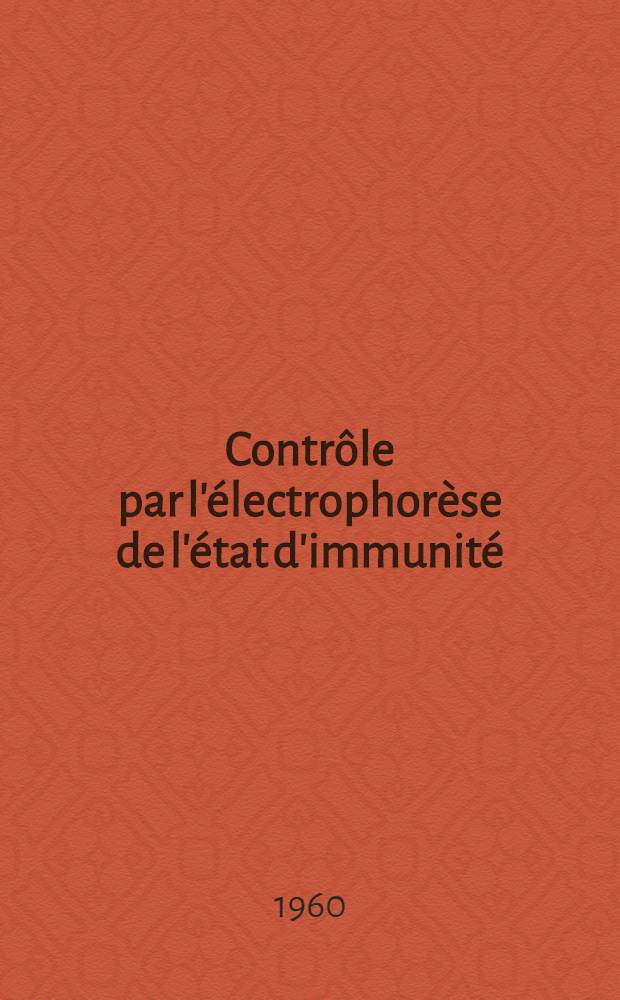 Contrôle par l'électrophorèse de l'état d'immunité : Thèse ..