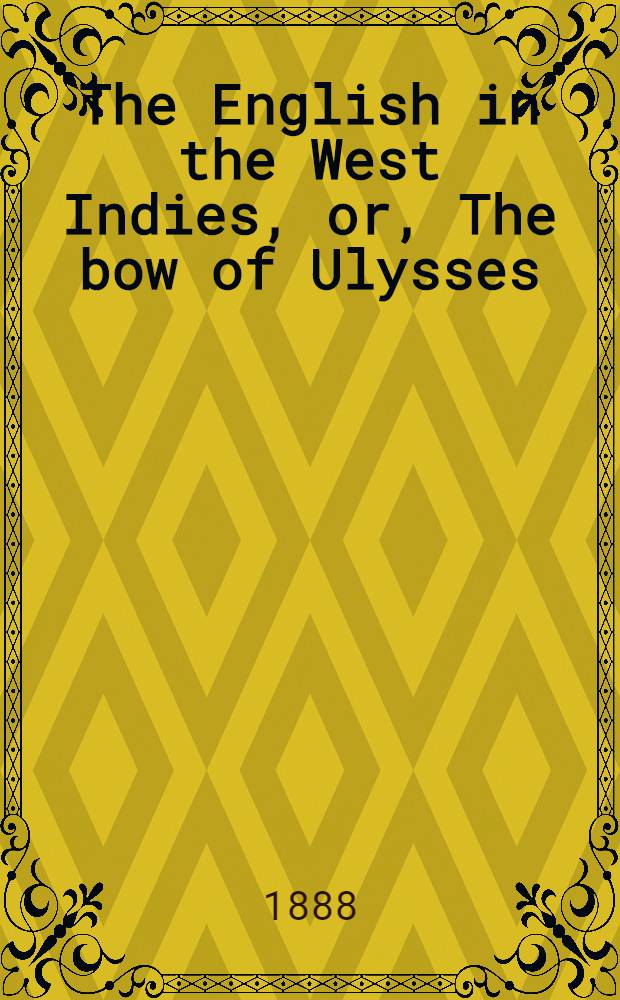 The English in the West Indies, or, The bow of Ulysses