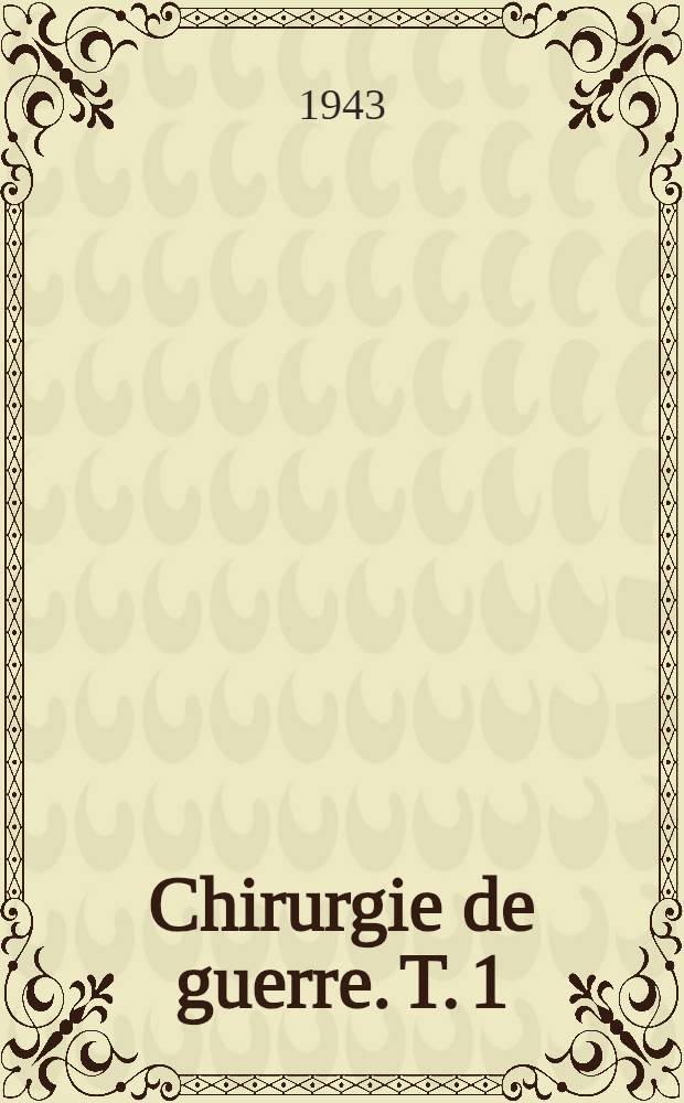 Chirurgie de guerre. [T. 1]
