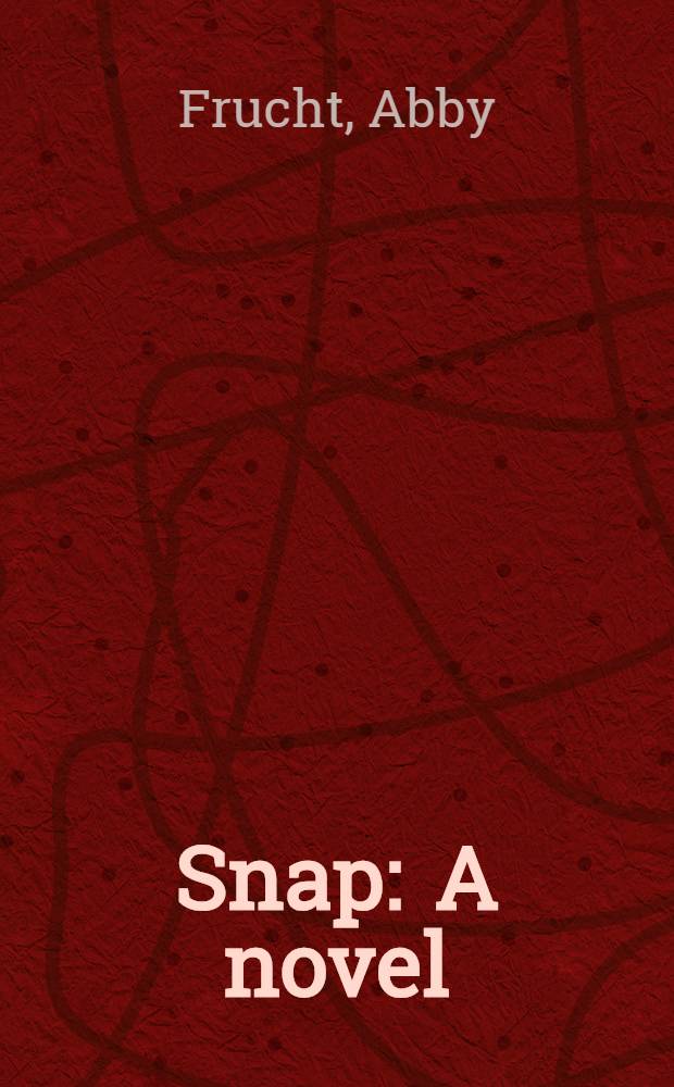 Snap : A novel