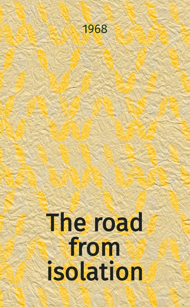 The road from isolation : The campaign of the American committee for non-participation in Japanese aggression, 1938-1941