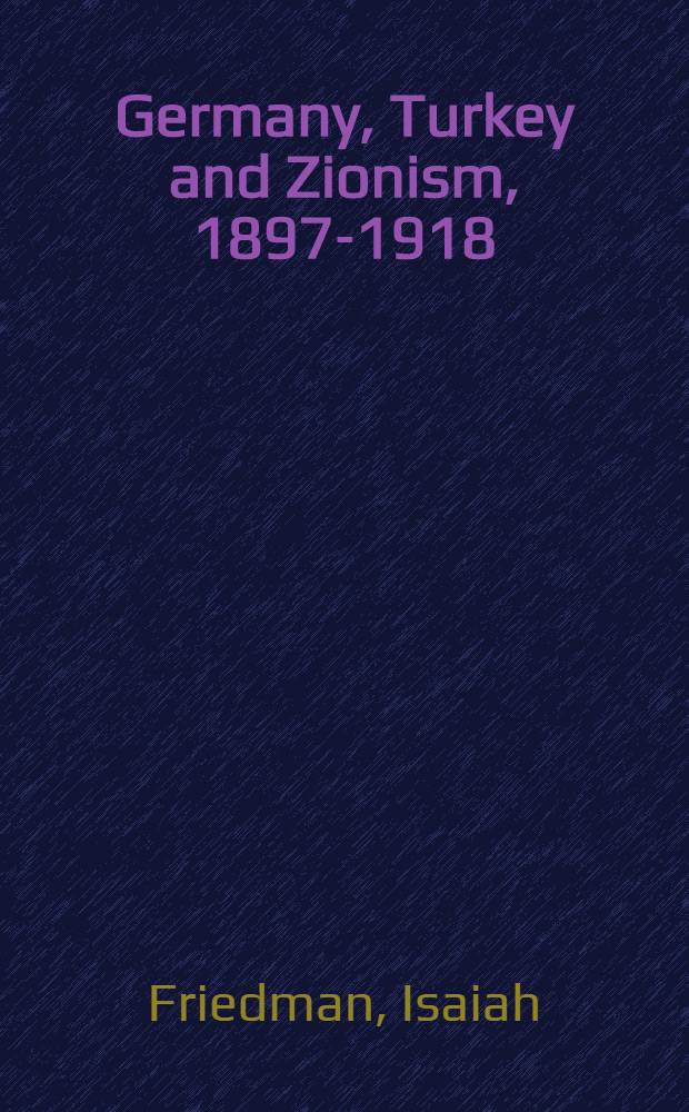 Germany, Turkey and Zionism, 1897-1918
