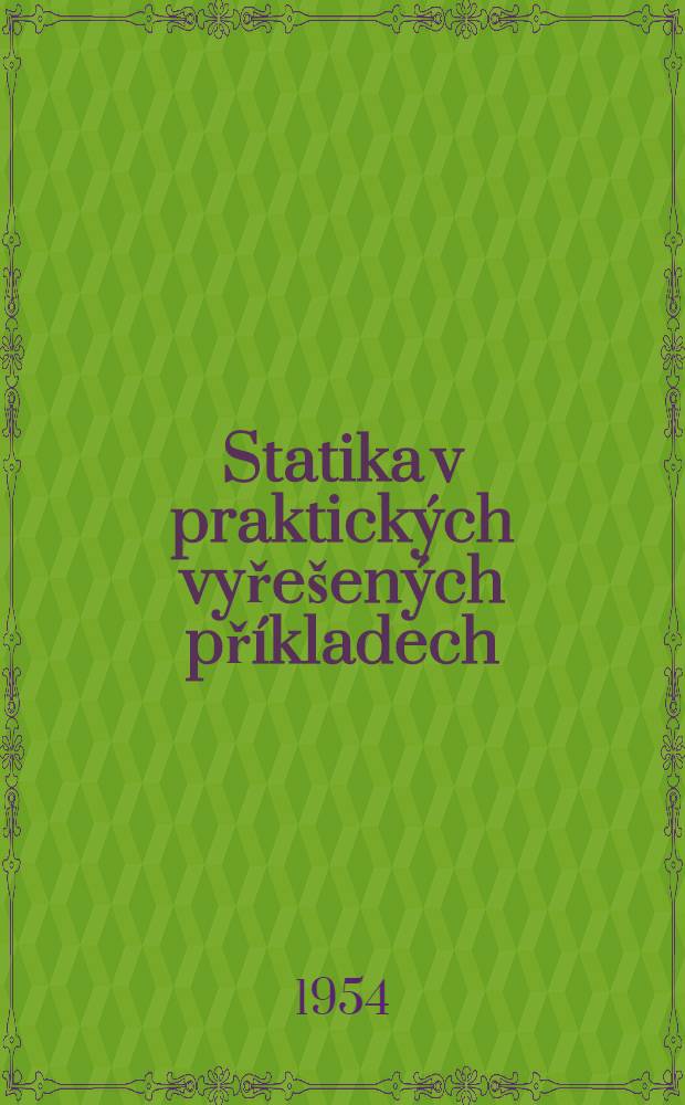 Statika v praktických vyřešených příkladech