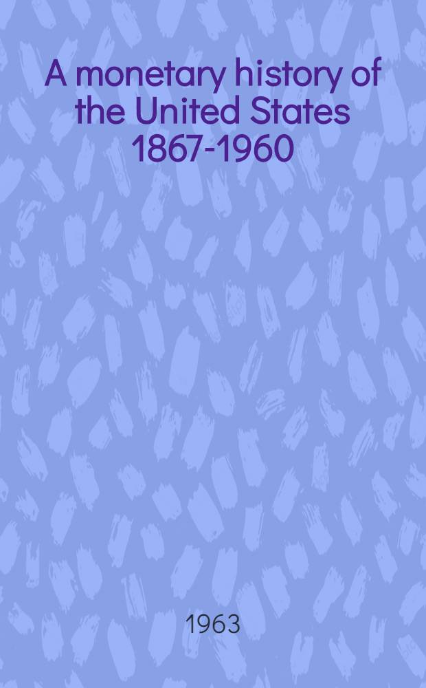 A monetary history of the United States 1867-1960