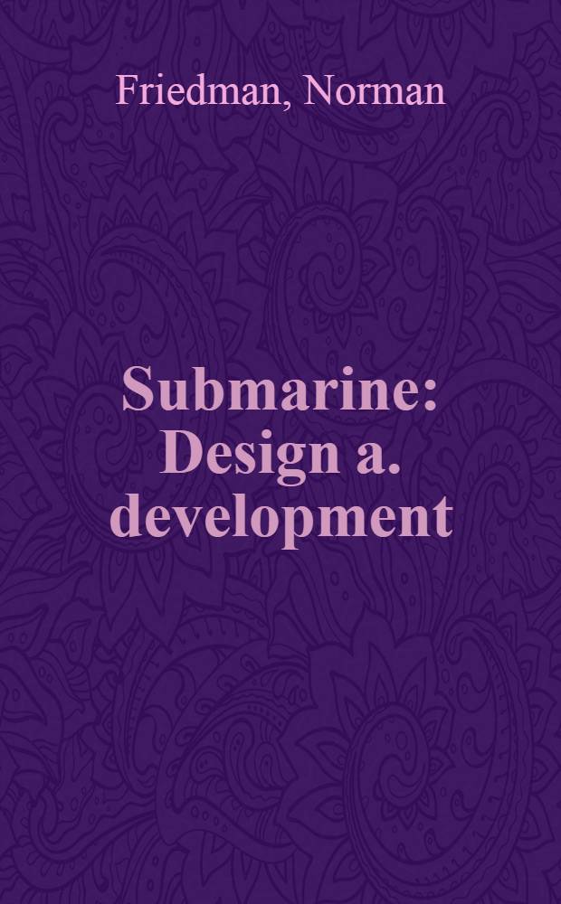Submarine : Design a. development