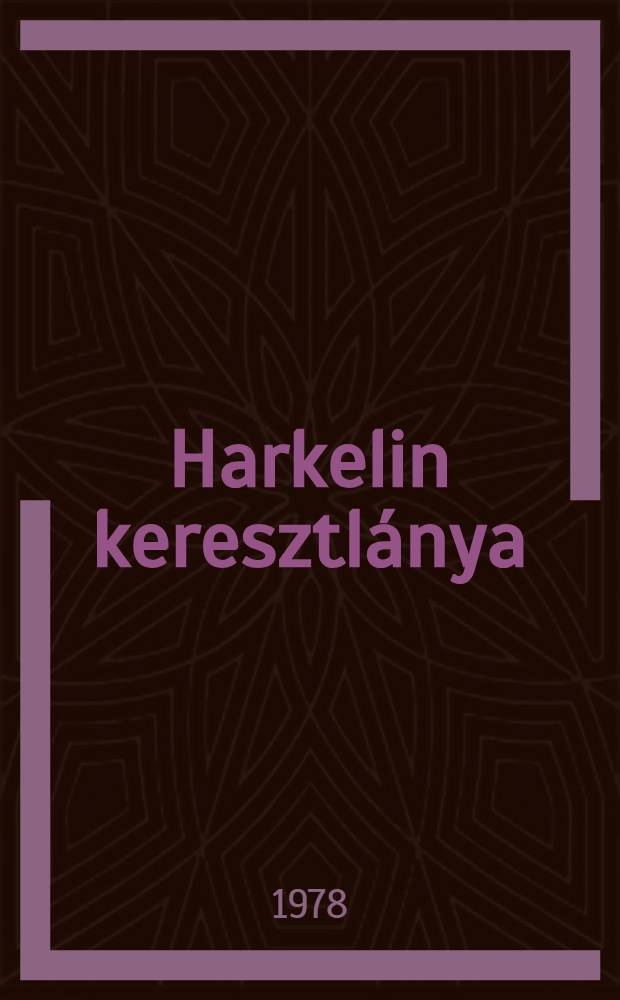 Harkelin keresztl&aacute;nya : Reg&eacute;ny