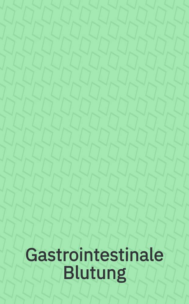 Gastrointestinale Blutung : Diagnose, Therapie, Verhütung, Chirurgische Naht