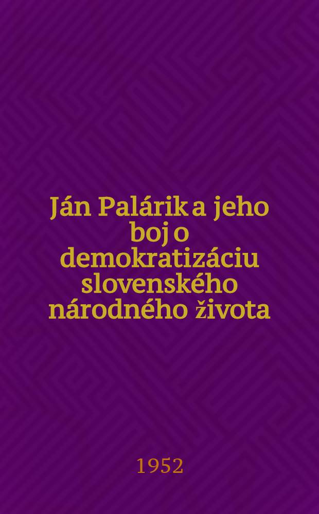 Ján Palárik a jeho boj o demokratizáciu slovenského národného života