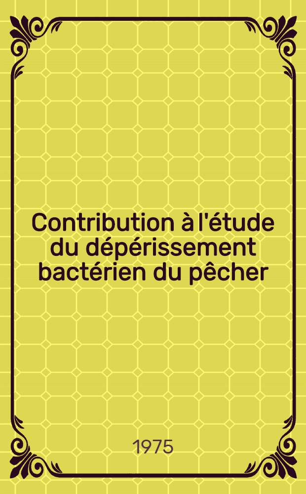 Contribution &agrave; l'&eacute;tude du d&eacute;p&eacute;rissement bact&eacute;rien du p&ecirc;cher : Biologie et traitement de Ps. percicae : Th&egrave;se pr&eacute;s. devant l'Univ. de Rennes ..