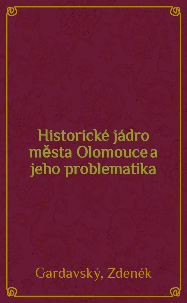 Historické jádro města Olomouce a jeho problematika