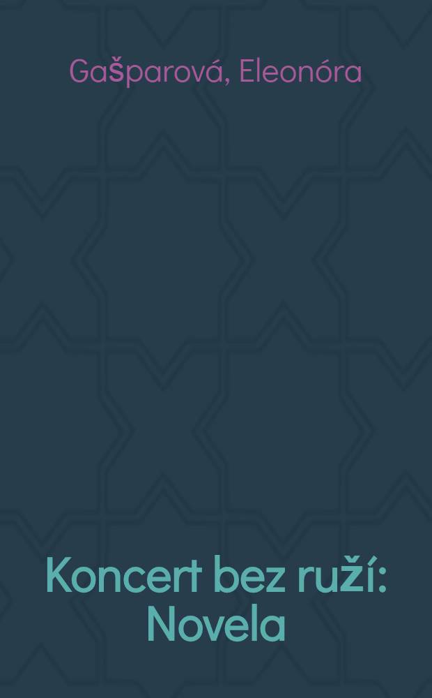 Koncert bez ruží : Novela : Pre čitateľov od 13 rokov