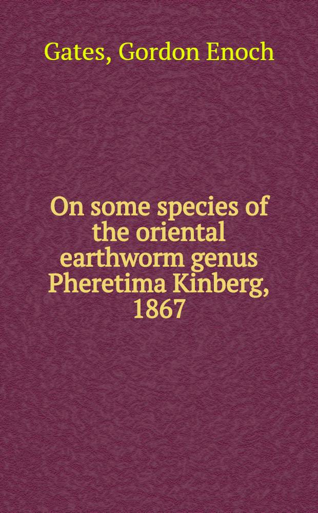 On some species of the oriental earthworm genus Pheretima Kinberg, 1867