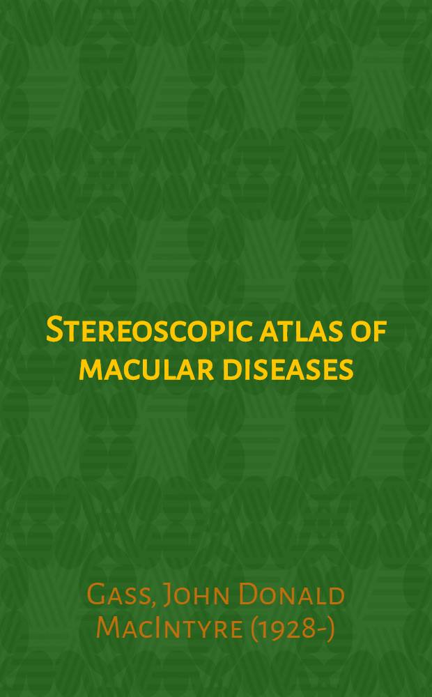 Stereoscopic atlas of macular diseases : Diagnosis a. treatment