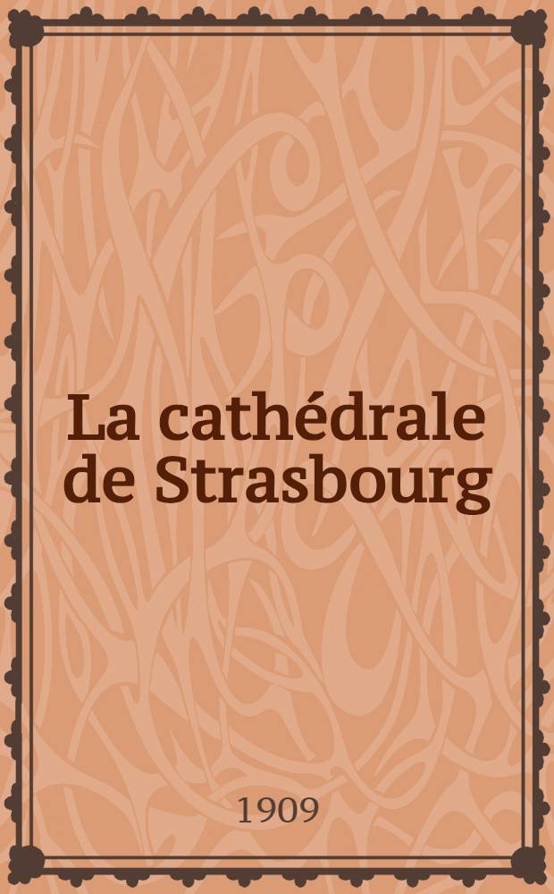 La cathédrale de Strasbourg : Guide ill