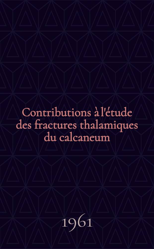 Contributions à l'étude des fractures thalamiques du calcaneum : Traitement opératoire : Thèse ..
