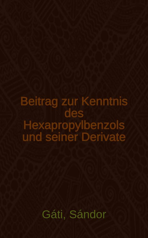 Beitrag zur Kenntnis des Hexapropylbenzols und seiner Derivate : Von der Eidgenössischen techn. Hochschule in Zürich ... genehmigte Promotionsarbeit