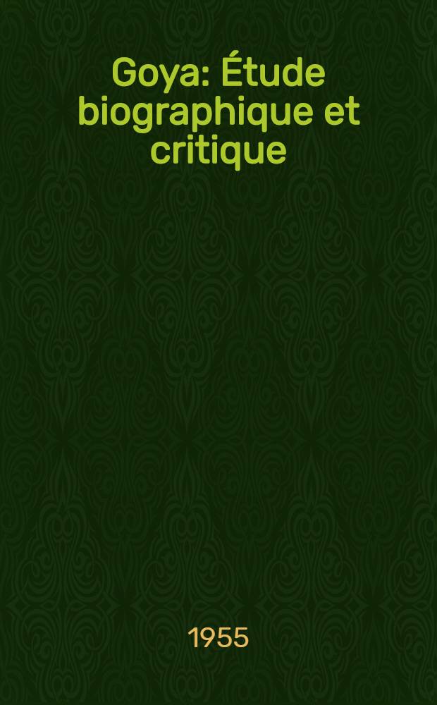 Goya : Étude biographique et critique