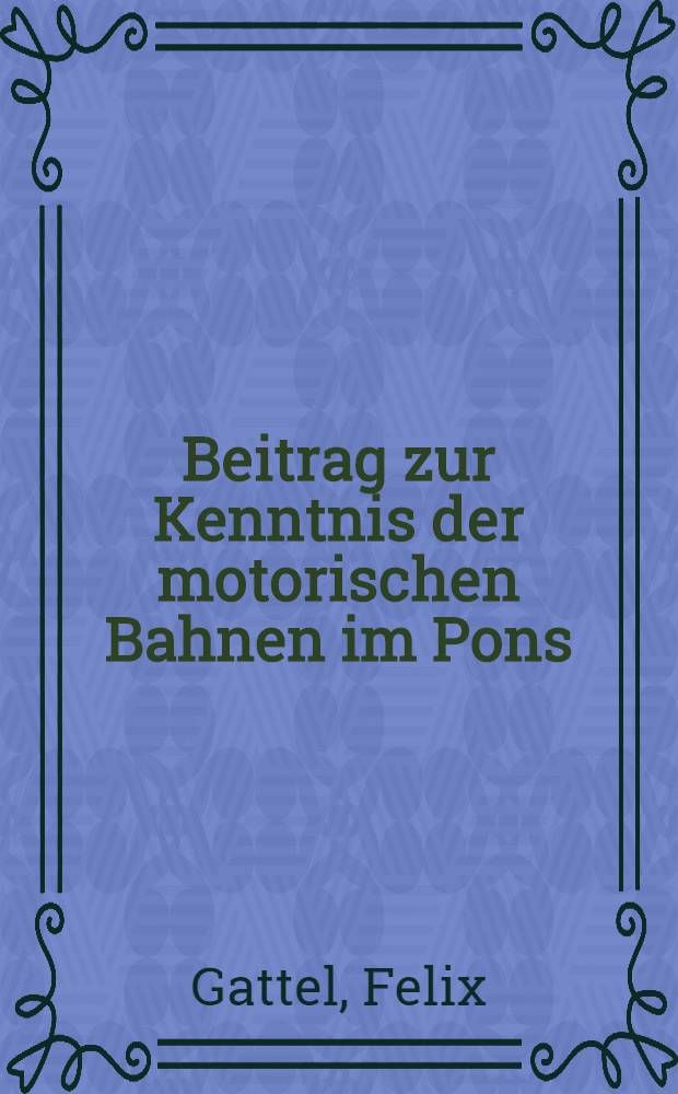 Beitrag zur Kenntnis der motorischen Bahnen im Pons