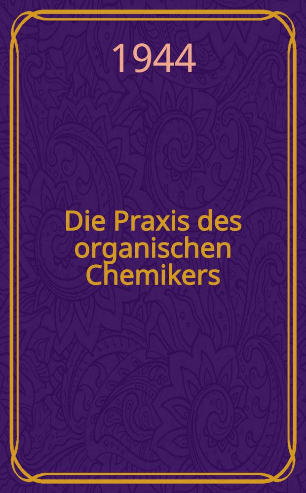 Die Praxis des organischen Chemikers