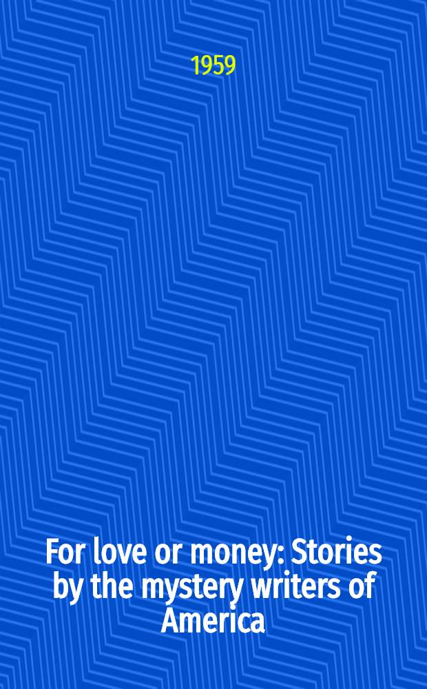 For love or money : Stories by the mystery writers of America