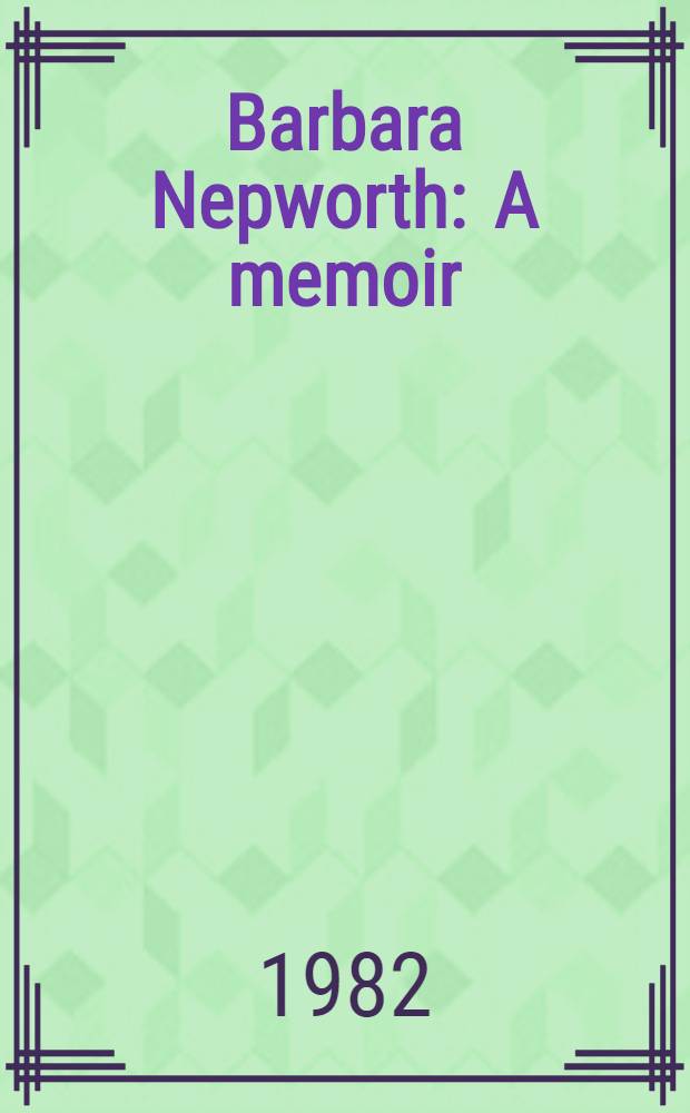 Barbara Nepworth : A memoir