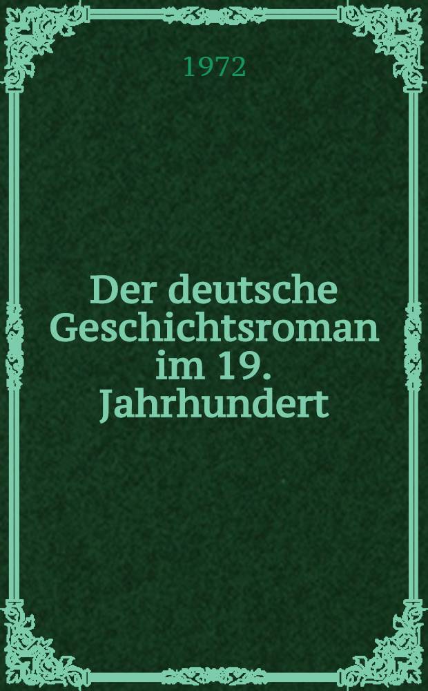 Der deutsche Geschichtsroman im 19. Jahrhundert: Willibald Alexis : Untersuchungen zur Technik seiner "vaterl&auml;ndischen Romane" : Diss.