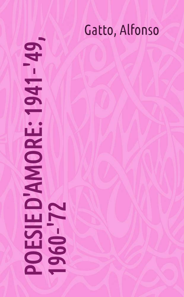 Poesie d'amore: 1941-'49, 1960-'72