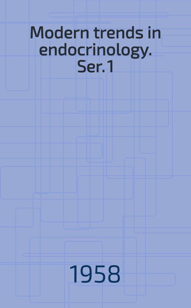 Modern trends in endocrinology. [Ser. 1]