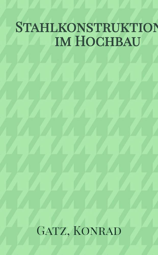 Stahlkonstruktionen im Hochbau
