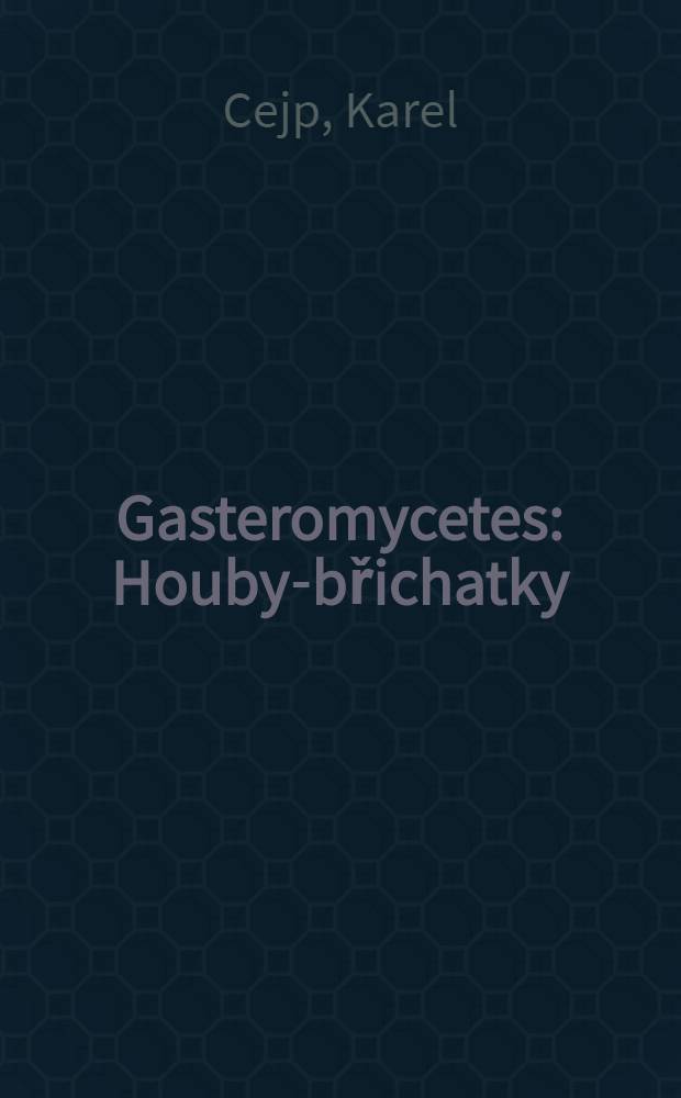Gasteromycetes : Houby-břichatky