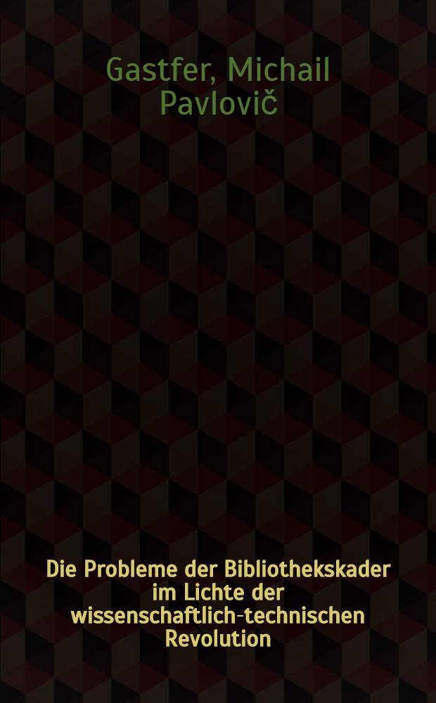 Die Probleme der Bibliothekskader im Lichte der wissenschaftlich-technischen Revolution