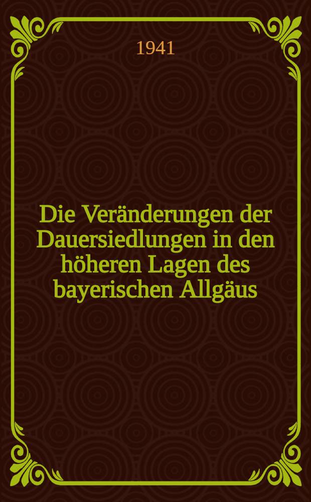 Die Veränderungen der Dauersiedlungen in den höheren Lagen des bayerischen Allgäus