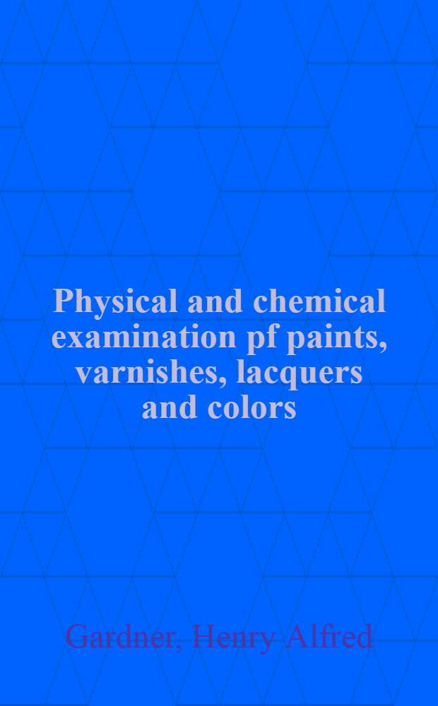Physical and chemical examination pf paints, varnishes, lacquers and colors
